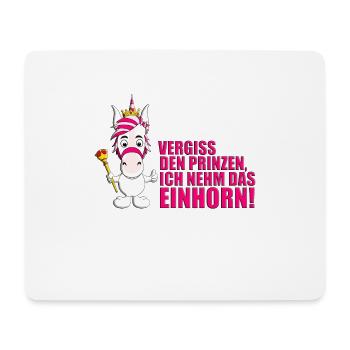 VERGISS DEN PRINZEN, ICH NEHM DAS EINHORN! - Mousepad (Querformat) - Weiß - Vorne