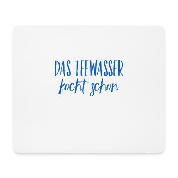 das Teewasser kocht schon - Mousepad (Querformat) - Weiß - Vorne