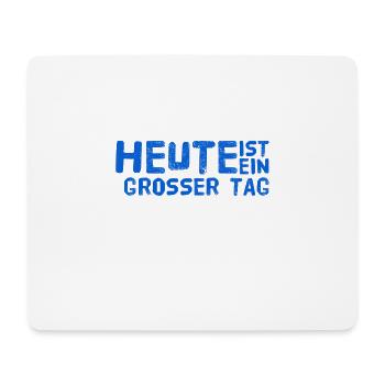 heute ist ein wichtiger Tag - Mousepad (Querformat) - Weiß - Vorne