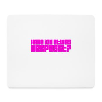 habe ich etwas verpasst? - Mousepad (Querformat) - Weiß - Vorne