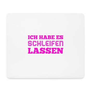 ich habe es schleifen lassen - Mousepad (Querformat) - Weiß - Vorne