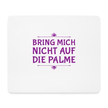 bring mich nicht auf die Palme - Mousepad (Querformat) - Weiß - Vorne