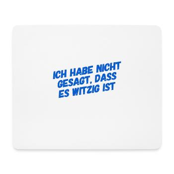 das habe ich nicht gesagt - Mousepad (Querformat) - Weiß - Vorne