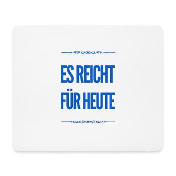 ich habe genug für heute - Mousepad (Querformat) - Weiß - Vorne