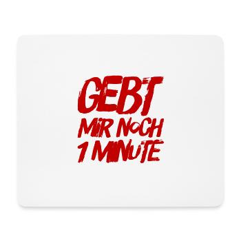 ich brauche noch 1 Minute - Mousepad (Querformat) - Weiß - Vorne