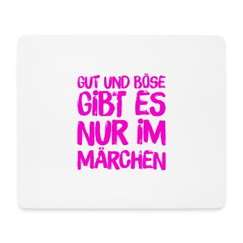 gut und böse gibt es nur im Märchen - Mousepad (Querformat) - Weiß - Vorne