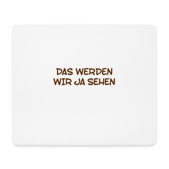 das werden wir ja sehen - Mousepad (Querformat) - Weiß - Vorne