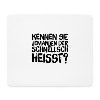 wer heißt den Schnellsch? - Mousepad (Querformat) - Weiß - Vorne