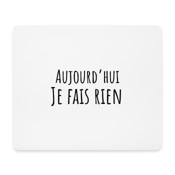 aujourd hui je fais rien - idée cadeau drôle - Tapis de souris (format paysage) - blanc - Devant