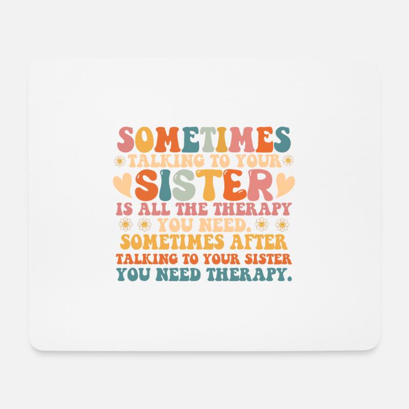 Manchmal ist es die Therapie, mit der Schwester zu reden - Mousepad (Querformat) - Weiß
