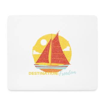 Destination Freedom Sailing Boat On Sea - Mouse Pad (horizontal) - white - Front