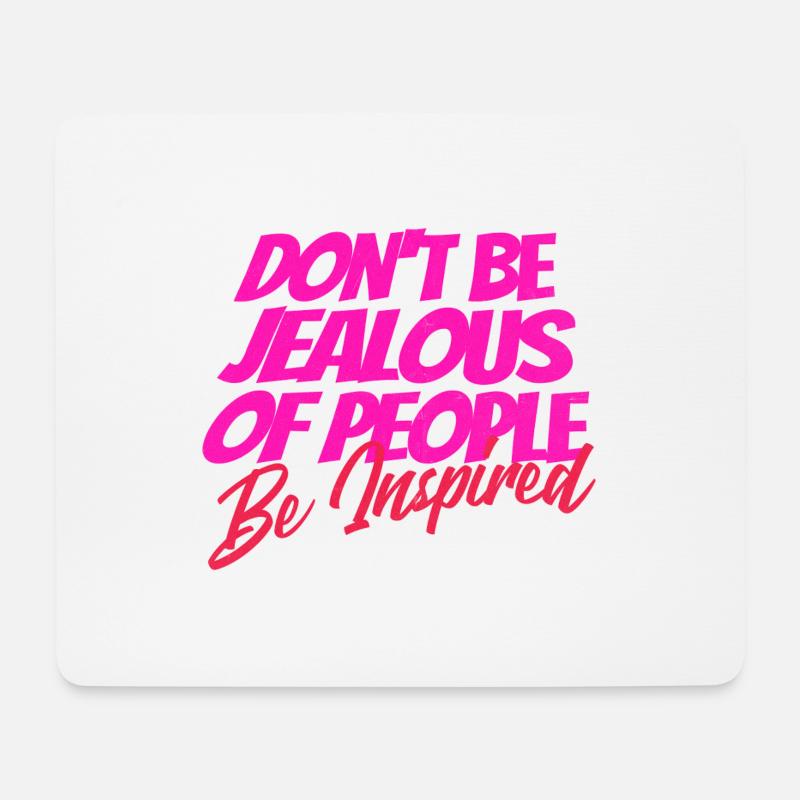 Don’t Be Jealous – Be Inspired Quote - Mousepad (Querformat) - Weiß
