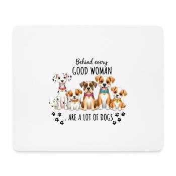 Behind Every Good Woman Are Lots of Dogs - Mouse Pad (horizontal) - white - Front