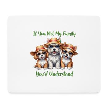 Si tu as rencontré ma famille Drôle de chiens amateurs de produits dérivés - Tapis de souris (format paysage) - blanc - Devant