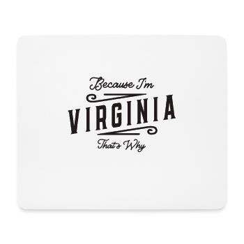 Because I'm Virginia That's Why Personalized Name - Mouse Pad (horizontal) - white - Front