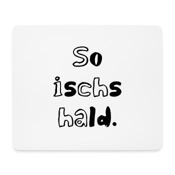So ischs hald | badisch | schwäbisch | dialekt - Mousepad (Querformat) - Weiß - Vorne