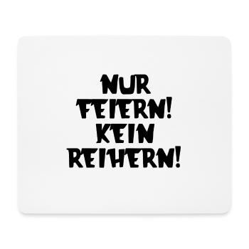 Nur Feiern kein Reihern | Spruch | Party | Feiern - Mousepad (Querformat) - Weiß - Vorne