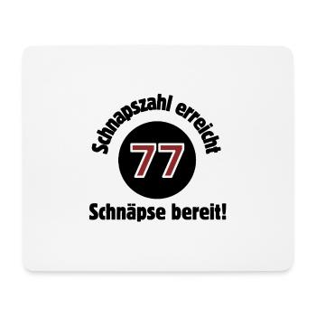 77 – Schnapszahl erreicht, Schnäpse bereit! Prost! - Mousepad (Querformat) - Weiß - Vorne