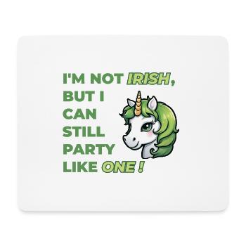 I'm not Irish but I can still party like one. - Mouse Pad (horizontal) - white - Front