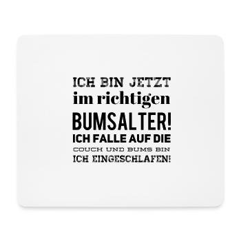 Ich bin jetzt im richtigen Bumsalter. Ich falle au - Mousepad (Querformat) - Weiß - Vorne