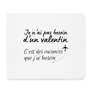 pas besoin d'un valentin, vacances que j'ai besoin - Tapis de souris (format paysage) - blanc - Devant