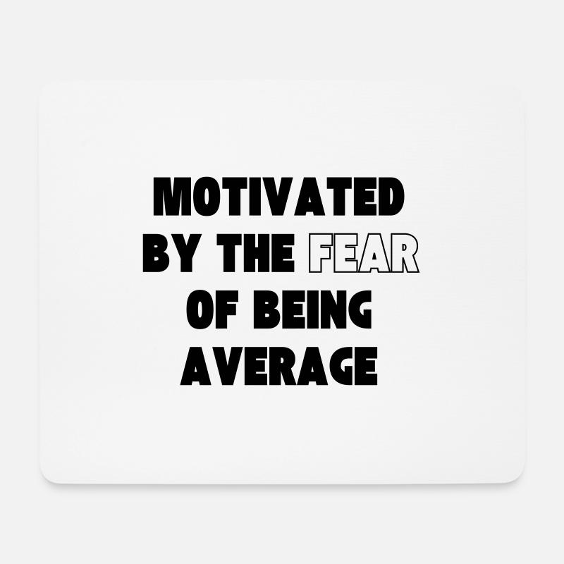 Motivated by the fear of being average/ Motivation - Mousepad (Querformat) - Weiß