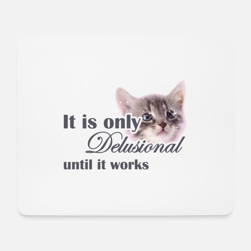 "It's only delusional until it works" Motivation - Mouse Pad (horizontal) - white