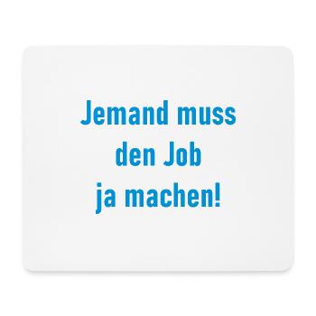 Someone has to do the job Funny saying - Mouse Pad (horizontal) - white - Front