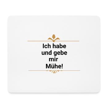 Ich habe und gebe mir Mühe! - Mousepad (Querformat) - Weiß - Vorne