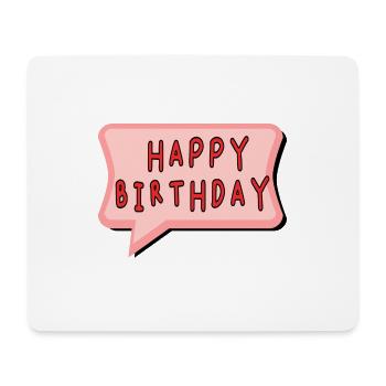 BIRTHDAY. HAPPY BIRTHDAY. HAPPY BIRTHDAY. - Mouse Pad (horizontal) - white - Front