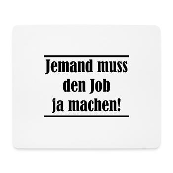Jemand muss den Job ja machen Lustiger Spruch - Mousepad (Querformat) - Weiß - Vorne
