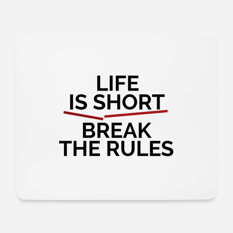 Life is short, break the Rules - Mouse Pad (horizontal) - white