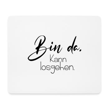 Bin da kann losgehen - Mousepad (Querformat) - Weiß - Vorne