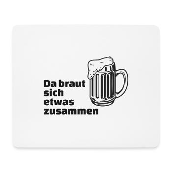 Bier - da braut sich etwas zusammen - Beer - Mousepad (Querformat) - Weiß - Vorne
