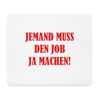 Someone has to do the job Funny saying - Mouse Pad (horizontal) - white - Front