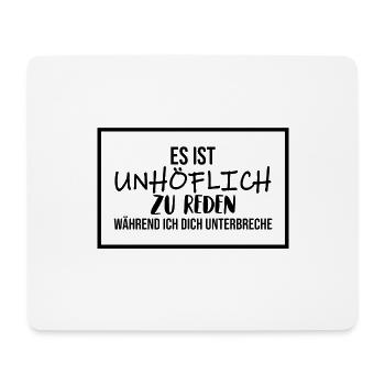 Es Ist Unhöflich lustiger Spruch lustige Sprüche - Mousepad (Querformat) - Weiß - Vorne