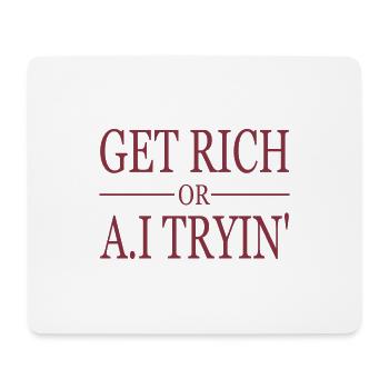 GET RICH OR A.I TRYIN' - Mousepad (Querformat) - Weiß - Vorne