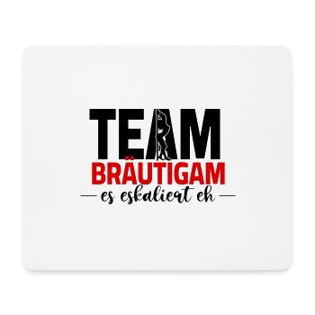 JGA team bräutigam - es eskaliert eh - Mousepad (Querformat) - Weiß - Vorne