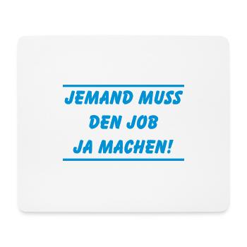 Jemand muss den Job ja machen Lustiger Spruch - Mousepad (Querformat) - Weiß - Vorne