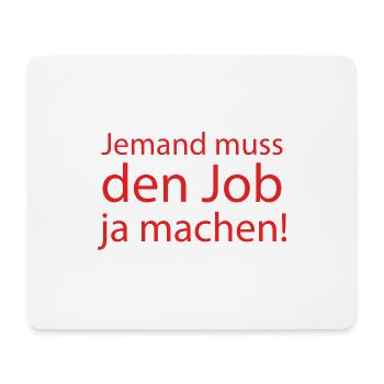 Jemand muss den Job ja machen Lustiger Spruch - Mousepad (Querformat) - Weiß - Vorne