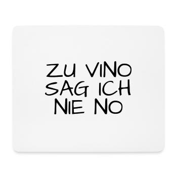 Zu Vino sag ich nie no - Mousepad (Querformat) - Weiß - Vorne