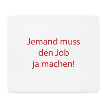 Someone has to do the job Funny saying - Mouse Pad (horizontal) - white - Front