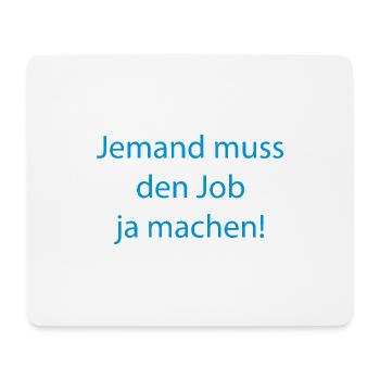 Someone has to do the job Funny saying - Mouse Pad (horizontal) - white - Front