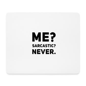 Me? Sarcastic? Never – Irony Humor Motif - Mouse Pad (horizontal) - white - Front