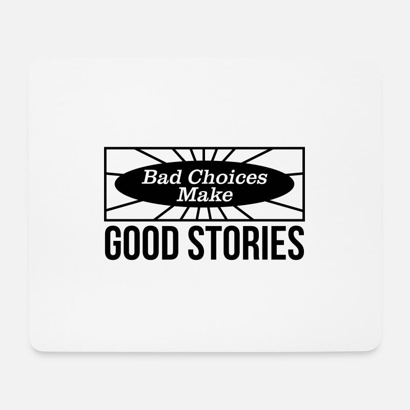"Bad Choices make good Stories" Motivation - Mouse Pad (horizontal) - white