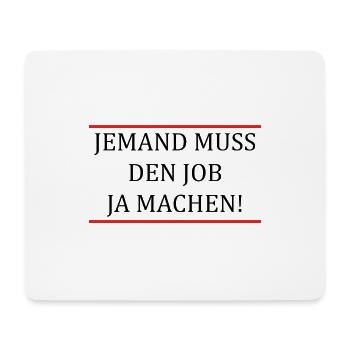 Jemand muss den Job ja machen Lustiger Spruch - Mousepad (Querformat) - Weiß - Vorne