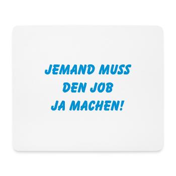 Someone has to do the job Funny saying - Mouse Pad (horizontal) - white - Front