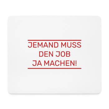 Jemand muss den Job ja machen Lustiger Spruch - Mousepad (Querformat) - Weiß - Vorne