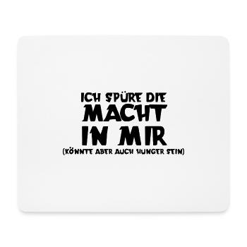 Ich spüre die Macht in mir | könnte aber hunger se - Mousepad (Querformat) - Weiß - Vorne