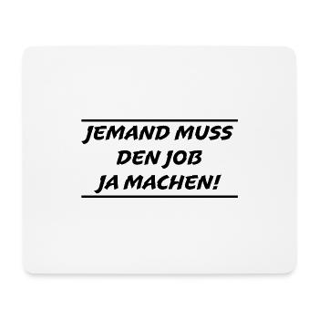 Jemand muss den Job ja machen Lustiger Spruch - Mousepad (Querformat) - Weiß - Vorne